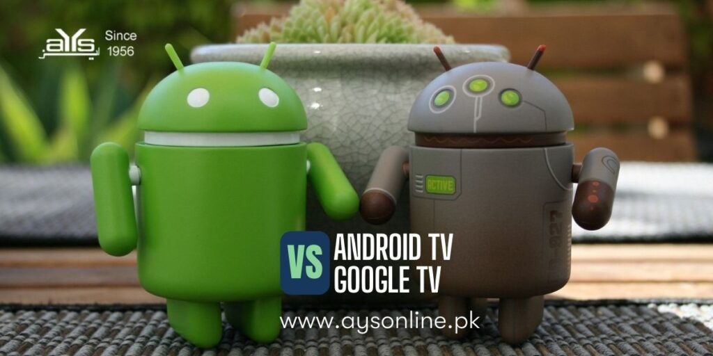 Android TV vs Google TV in Pakistan